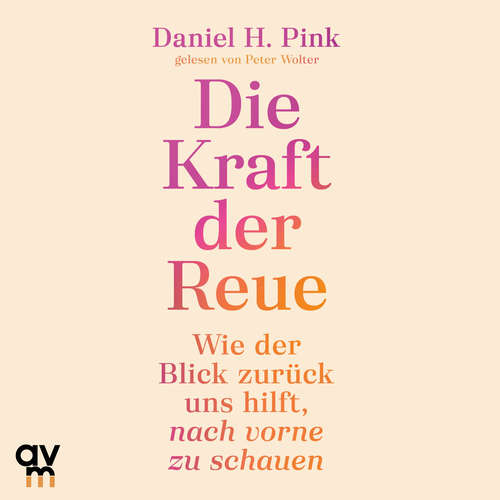 Hoerbuch Die Kraft der Reue - Daniel H. Pink - Peter Wolter