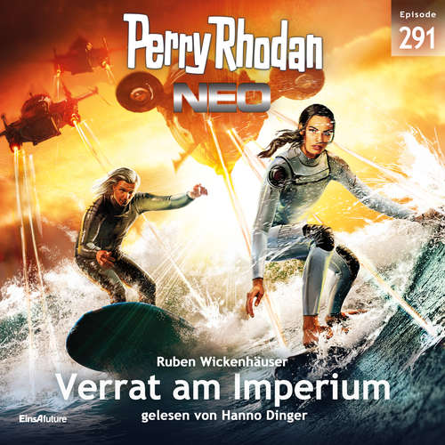 Hoerbuch Perry Rhodan Neo 291: Verrat am Imperium - Ruben Wickenhäuser - Hanno Dinger