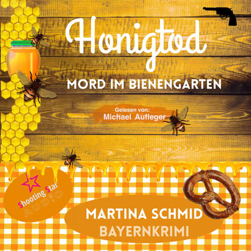 Hoerbuch Honigtod - Mord im Bienengarten - Hinterdobler-Reihe, Band 4 - Martina Schmid - Michael Aufleger