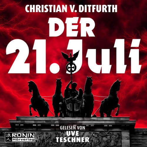 Hoerbuch Der 21. Juli - Christian von Ditfurth - Uve Teschner