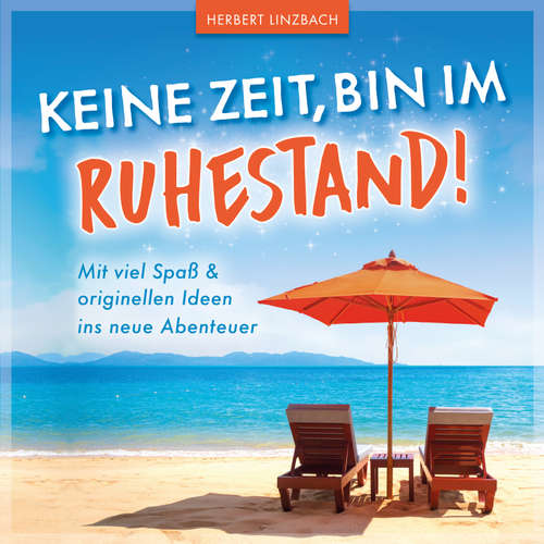 Hoerbuch Keine Zeit, bin im Ruhestand! - Herbert Linzbach - Philipp Oehme
