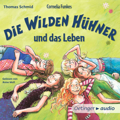 Hoerbuch Die Wilden Hühner 6. Cornelia Funkes Die Wilden Hühner und das Leben - Thomas Schmid - Anne Moll