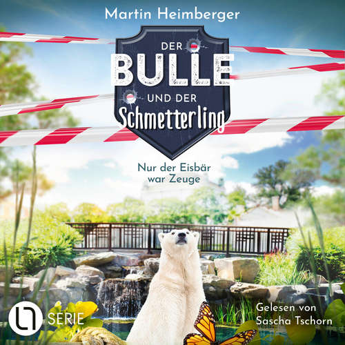 Hoerbuch Nur der Eisbär war Zeuge - Der Bulle und der Schmetterling, Folge 3 - Martin Heimberger - Sascha Tschorn