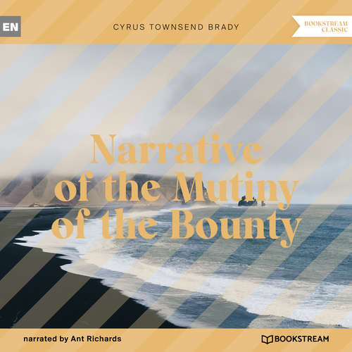 Audiobook Narrative of the Mutiny of the Bounty - Cyrus Townsend Brady - Ant Richards