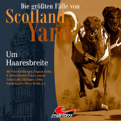 Hoerbuch Die größten Fälle von Scotland Yard, Folge 55: Um Haaresbreite - Markus Duschek - Peter Kirchberger