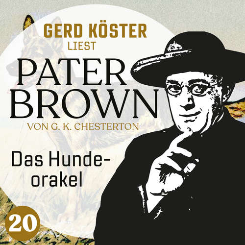Hoerbuch Das Hundeorakel - Gerd Köster liest Pater Brown, Band 20 - Gilbert Keith Chesterton - Gerd Köster