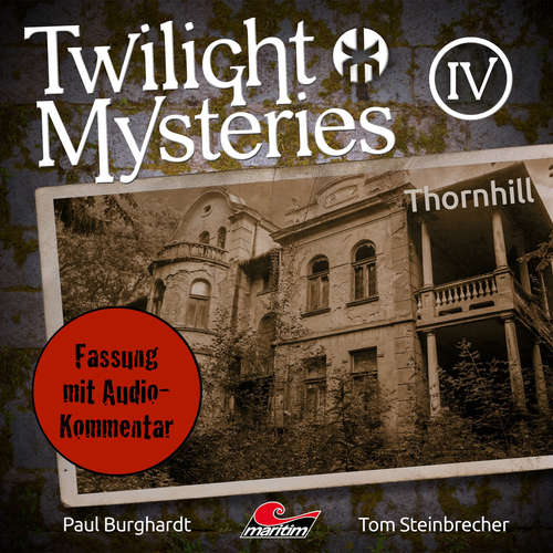 Hoerbuch Twilight Mysteries, Die neuen Folgen, Folge 4: Thornhill (Fassung mit Audio-Kommentar) - Paul Burghardt - Marc Schülert