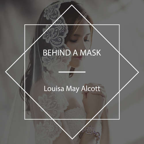 Audiobook Behind a Mask - Louisa May Alcott - Elizabeth Klett