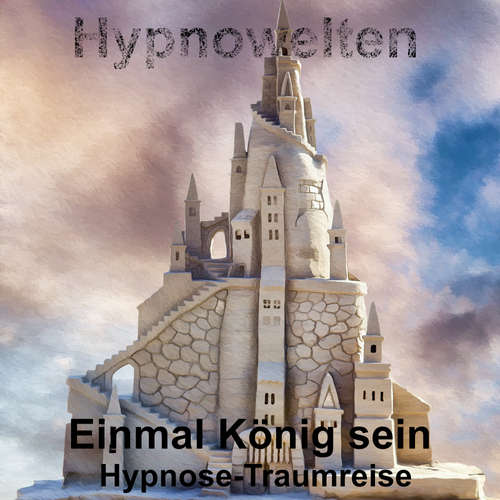 Hoerbuch Einmal König sein - Hypnowelten - Michael Gorka