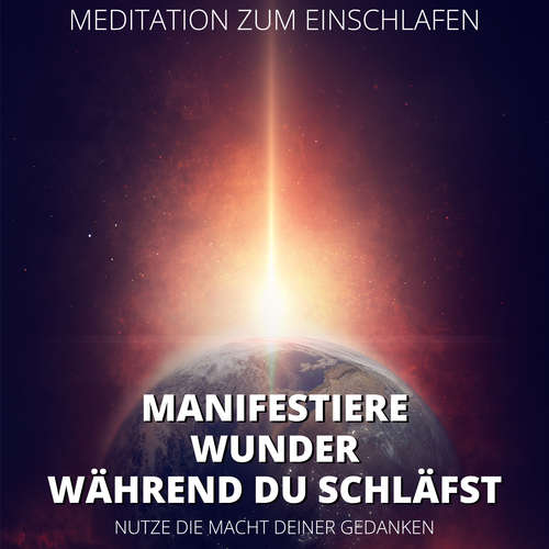Hoerbuch Meditation zum Einschlafen - Manifestiere Wunder, während du schläfst - Raphael Kempermann - Raphael Kempermann