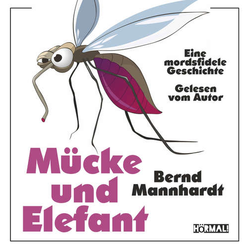 Hoerbuch Mücke und Elefant - Bernd Mannhardt - Bernd Mannhardt