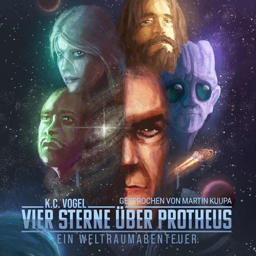 Hoerbuch Vier Sterne über Protheus - Ein Weltraumabenteuer - K.C. Vogel - Martin Kuupa