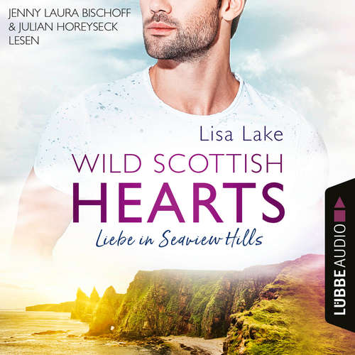 Hoerbuch Liebe in Seaview Hills - Wild Scottish Hearts, Teil 1 - Lisa Lake - Jenny Laura Bischoff