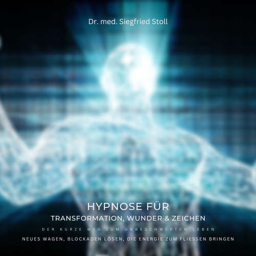 Hoerbuch Doppel-Hypnose für Transformation, Wunder & Zeichen: Der kurze Weg zum unbeschwerten Leben - Dr. med. Siegfried Stoll - Stephan Müller