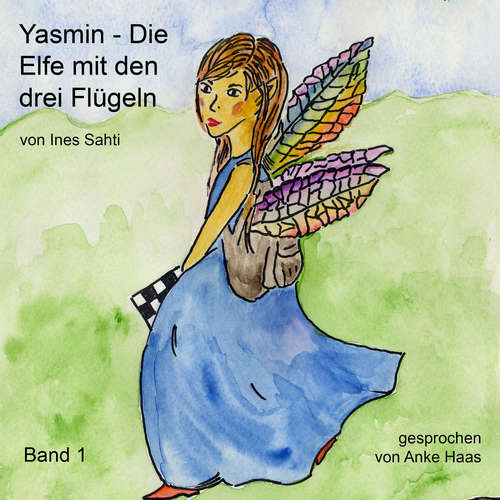 Hoerbuch Die Elfe mit den drei Flügeln - Ines Sahti - Anke Haas