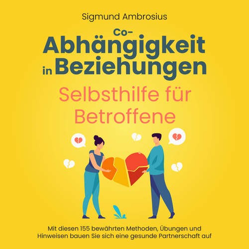 Hoerbuch Co-Abhängigkeit in Beziehungen – Selbsthilfe für Betroffene: Mit diesen 155 bewährten Methoden, Übungen und Hinweisen bauen Sie sich eine gesunde Partnerschaft auf - Sigmund Ambrosius - Freerk Reeder
