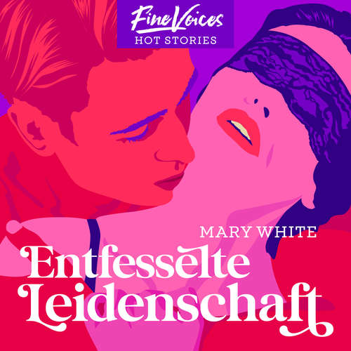 Hoerbuch Entfesselte Leidenschaft - Mary White - Olivia York