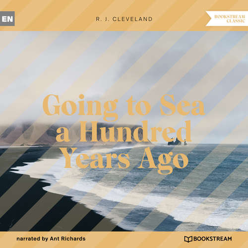 Audiobook Going to Sea a Hundred Years Ago - R. J. Cleveland - Ant Richards