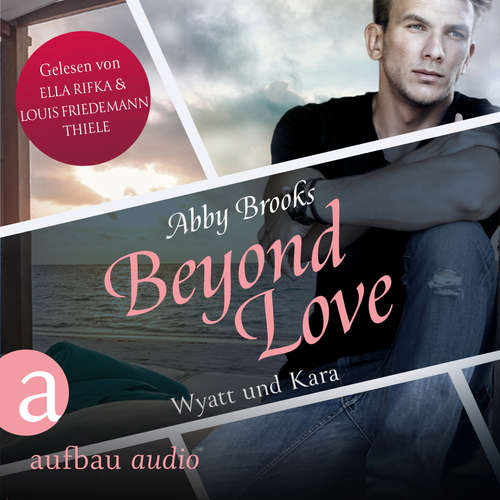 Hoerbuch Beyond Love - Wyatt und Kara - Die Hutton Family, Band 2 - Abby Brooks - Ella Rifka