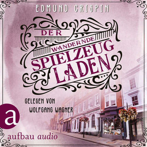 Hoerbuch Der wandernde Spielzeugladen - Professor Gervase Fen ermittelt, Band 3 - Edmund Crispin - Wolfgang Wagner