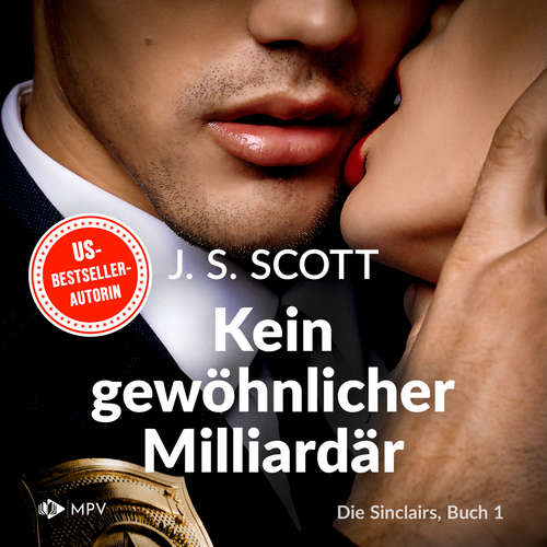 Hoerbuch Kein gewöhnlicher Milliardär - Die Sinclairs, Band 1 - J.S. Scott - Maya Mondini