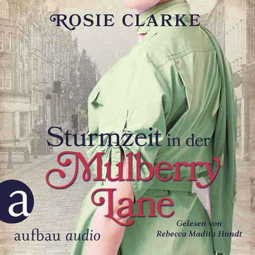 Hoerbuch Sturmzeit in der Mulberry Lane - Die große Mulberry Lane Saga, Band 7 - Rosie Clarke - Rebecca Madita Hundt