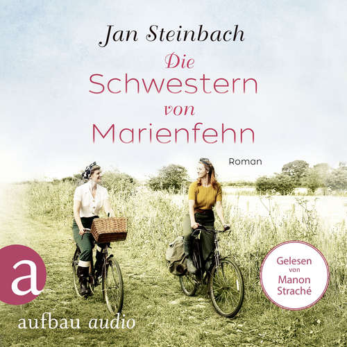 Hoerbuch Die Schwestern von Marienfehn - Jan Steinbach - Manon Straché