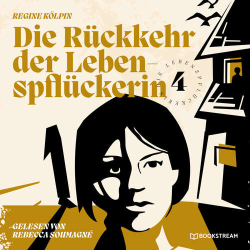 Hoerbuch Die Rückkehr der Lebenspflückerin - Die Lebenspflückerin, Band 4 - Regine Kölpin - Rebecca Soumagné