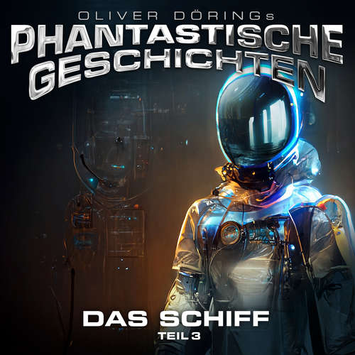 Hoerbuch Phantastische Geschichten, Teil 3: Das Schiff - Oliver Döring - Peter Flechtner