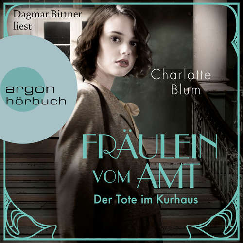Hoerbuch Fräulein vom Amt - Der Tote im Kurhaus - Alma Täuber ermittelt, Band 2 - Charlotte Blum - Dagmar Bittner