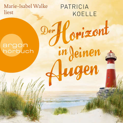 Hoerbuch Der Horizont in deinen Augen - Ostsee-Trilogie, Band 3 - Patricia Koelle - Marie-Isabel Walke