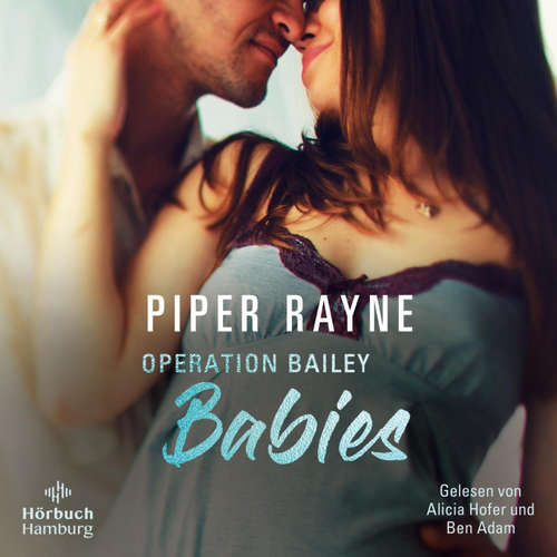 Hoerbuch Operation Bailey Babies (Baileys-Serie) - Piper Rayne - Alicia Hofer