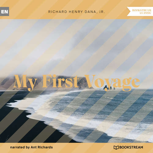 Audiobook My First Voyage - Richard Henry Dana Jr. - Ant Richards