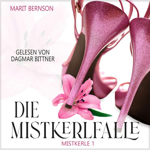 Hoerbuch Die Mistkerlfalle - Mistkerle, Band 1 - Marit Bernson - Dagmar Bittner