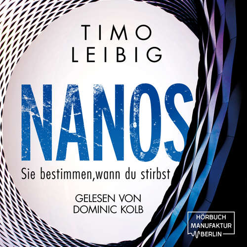 Hoerbuch Nanos. Sie bestimmen wann du stirbst - Malek Wutkowski, Band 3 - Timo Leibig - Dominic Kolb