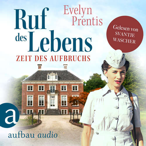 Hoerbuch Ruf des Lebens - Zeit des Aufbruchs - Die Krankenschwestern von Notting Hill, Band 1 - Evelyn Prentis - Svantje Wascher
