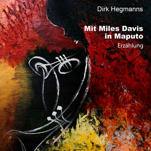 Hoerbuch Mit Miles Davis in Maputo - Dirk Hegmanns - Dirk Hegmanns