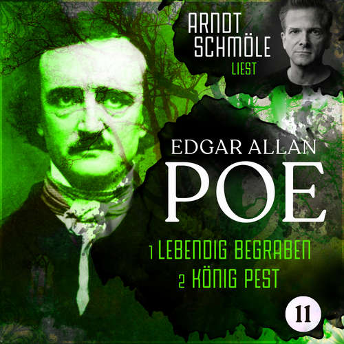 Hoerbuch Lebendig begraben / König Pest - Arndt Schmöle liest Edgar Allan Poe, Band 11 - Edgar Allan Poe - Arndt Schmöle
