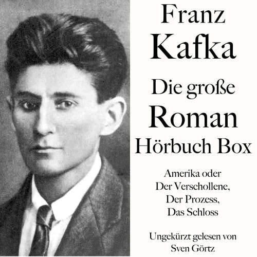 Hoerbuch Franz Kafka: Die große Roman Hörbuch Box - Franz Kafka - Sven Görtz