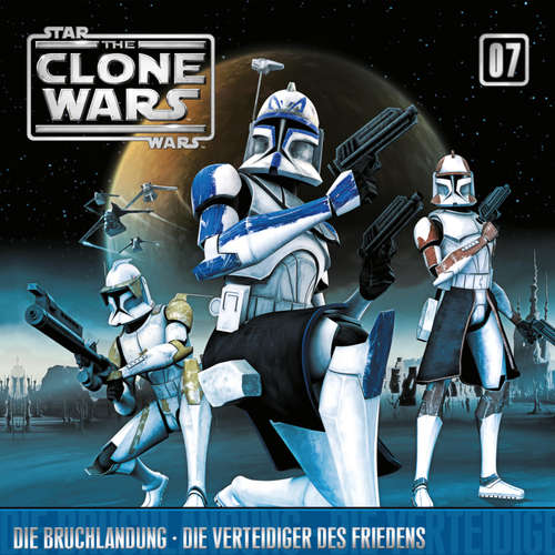Hoerbuch 07: Die Bruchlandung / Die Verteidiger des Friedens (Das Original-Hörspiel zur Star Wars-TV-Serie) -  - Ulrich Krohm