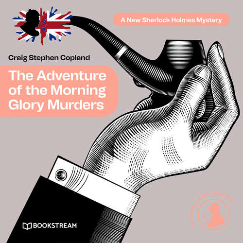 Audiobook The Adventure of the Morning Glory Murders - A New Sherlock Holmes Mystery, Episode 41 - Sir Arthur Conan Doyle - Peter Silverleaf