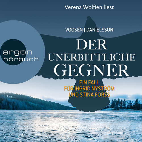Hoerbuch Der unerbittliche Gegner - Die Kommissarinnen Nyström und Forss ermitteln, Band 5 - Roman Voosen - Verena Wolfien