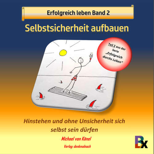 Hoerbuch Erfolgreich leben Band 2: Selbstsicherheit aufbauen - Michael von Känel - Michael von Känel