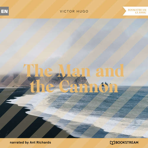 Audiobook The Man and the Cannon - Victor Hugo - Ant Richards