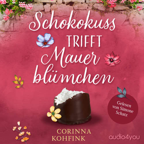 Hoerbuch Schokokuss trifft Mauerblümchen - Corinna Kohfink - Simone Schatz