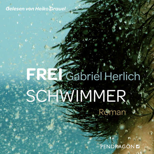Hoerbuch Freischwimmer - Gabriel Herlich - Heiko Grauel
