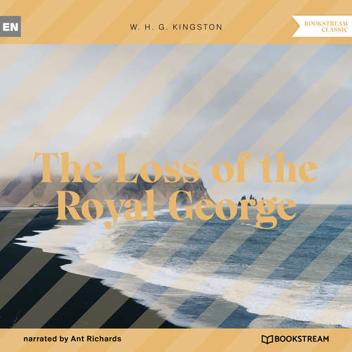 Audiobook The Loss of the Royal George - W. H. G. Kingston - Ant Richards