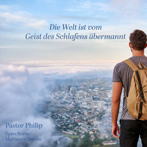 Hoerbuch Die Welt ist vom Geist des Schlafens übermannt - Pastor Philip - Marianne Jacobs