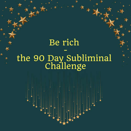 Audiobook Be Rich - the 90 Day Subliminal Challenge - Miss Smilla - Holly von Bonin