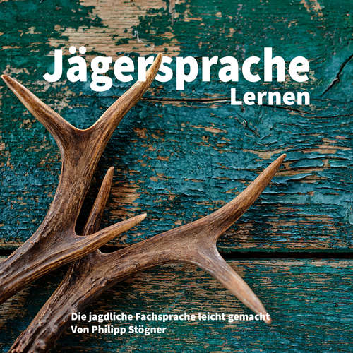 Hoerbuch Jägersprache Lernen - Philipp Stögner - Philipp Stögner